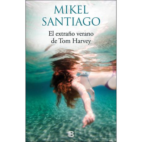 El extraño verano de Tom Harvey, de Mikel Santiago