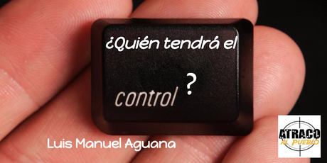 ¿QUIÉN TENDRÁ EL CONTROL?