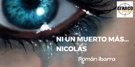 NI UN MUERTO MÁS, NICOLÁS