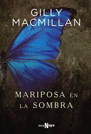 #116 MARIPOSA EN LA SOMBRA de Gilly Macmillan