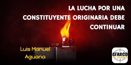 LA LUCHA POR UNA CONSTITUYENTE ORIGINARIA DEBE CONTINUAR