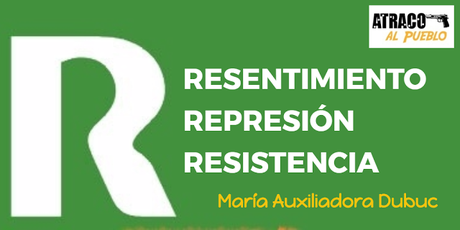RESENTIMIENTO, REPRESIÓN Y RESISTENCIA