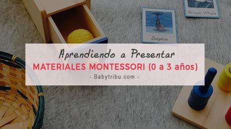 Aprendiendo a Presentar Materiales Montessori (0 a 3 años)