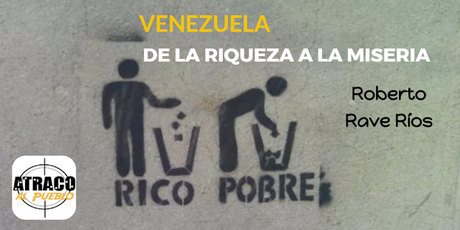 VENEZUELA: DE LA RIQUEZA A LA MISERIA