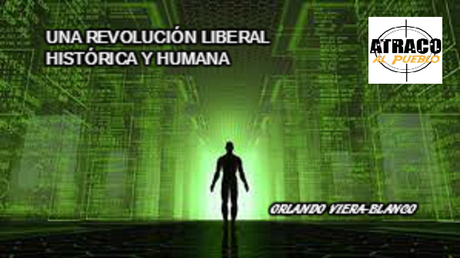 UNA REVOLUCIÓN LIBERAL, HISTÓRICA Y HUMANA