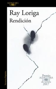 “Rendición”, de Ray Loriga (seudónimo)