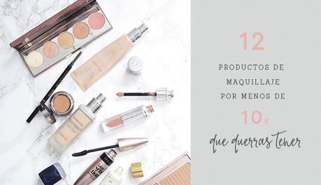 12 productos de maquillaje por menos de 10 euros que querrás tener