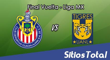 Ver Chivas vs Tigres en Vivo – Final Vuelta – Online, Por TV, Radio en Linea, MxM – Clausura 2017 – Liga MX