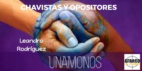 CHAVISTAS Y OPOSITORES ¡UNÍOS!