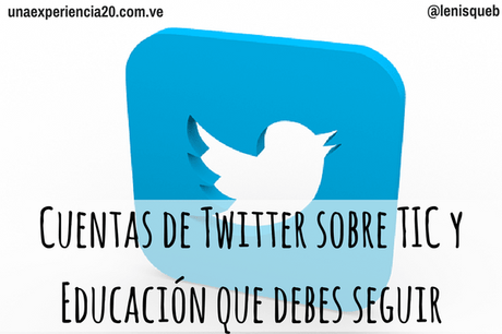 Cuentas de twitter sobre TIC y Educación que debes seguir