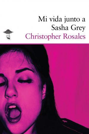 Christopher Rosales: Mi vida junto a Sasha Grey