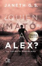 ¿quién mató a alex? el secreto desvelado-janeth g.s.-9788416224555