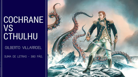 Reseña Cochrane vs Cthulhu - Gilberto Villarroel