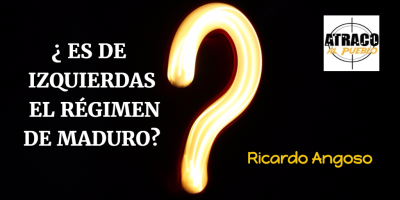 ¿ES DE IZQUIERDAS EL RÉGIMEN DE NICOLÁS MADURO?