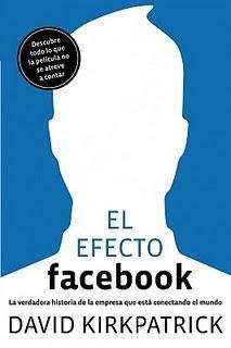 EL EFECTO FACEBOOK la verdadera historia de la empresa que está conectando el mundo