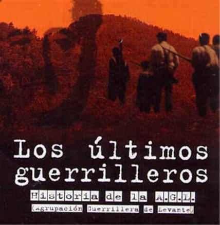 Los últimos guerrilleros. Historia de la Agrupación Guerrillera de Levante