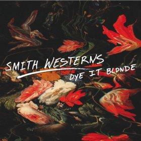 Smith Westerns – Dye it blonde