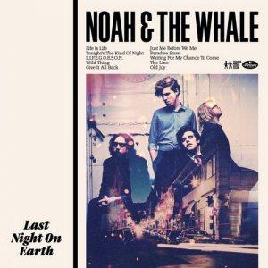 Noah & The Whale – Last Night On Earth