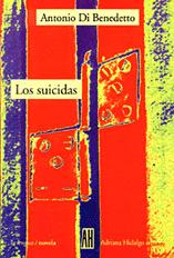 Los suicidas, por Antonio Di Benedetto