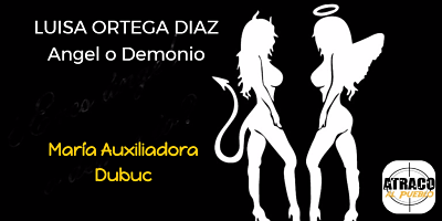 LUISA ORTEGA DIAZ, ANGEL O DEMONIO