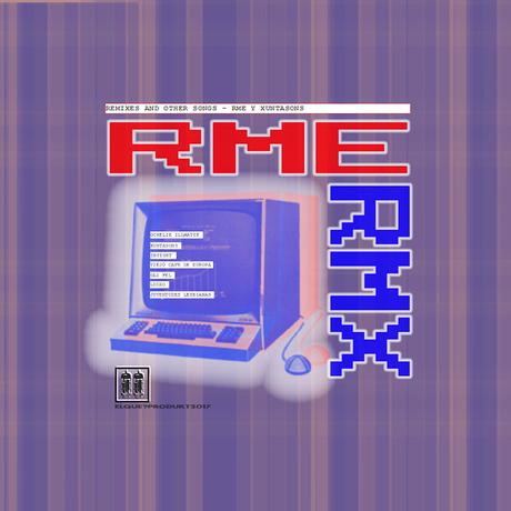 RME + XUNTAXONS - REMIXES & OTHER SONGS