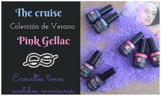 The cruise: Colección de verano de Pink Gellac (Info y manicuras)