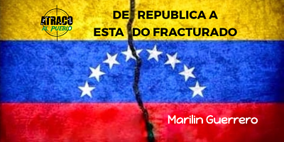 VENEZUELA DE REPÚBLICA A UN ESTADO FRACTURADO