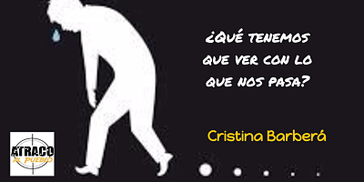 ¿QUE TENEMOS QUE VER CON LO QUE NOS PASA?