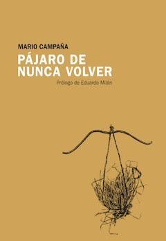 Mario Campaña. Pájaro de nunca volver