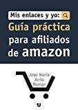 Mis Enlaces Y Yo: Guía Práctica Para Afiliados de Amazon