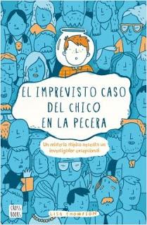 El imprevisto caso del chico en la pecera - Lisa Thompson