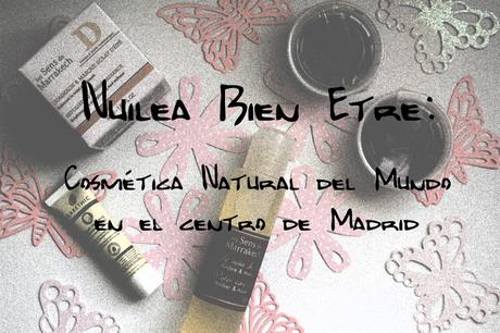 Nuilea Bien Etre: Cosmética Natural del Mundo en el Centro de Madrid