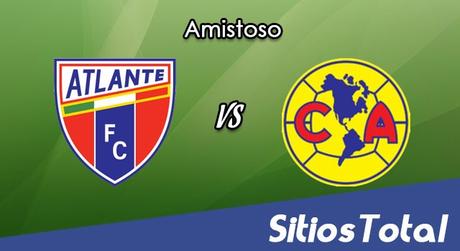 Atlante vs América en Vivo – Partido Amistoso – Jueves 22 de Junio del 2017