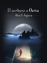 EL SENDERO A OERIA, de Álex S. Agüera
