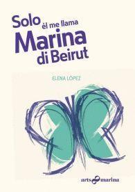 “Solo él me llama Marina di Beirut”,  de Elena López