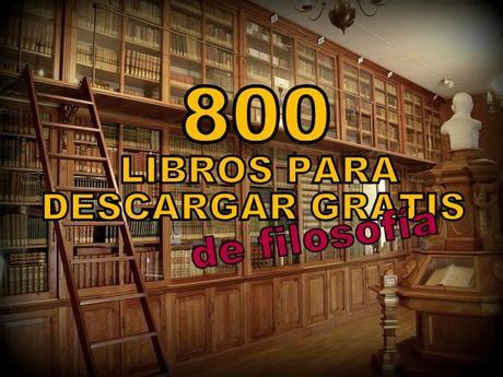 800 LIBROS PARA DESCARGAR GRATIS DE FILOSOFÍA