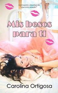 (Reseña) Mis Besos Para Ti y Cuando el Amor es de Verdad by Carolina Ortigosa
