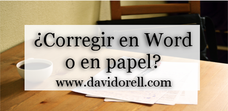 ¿Corregir en Word o en papel?