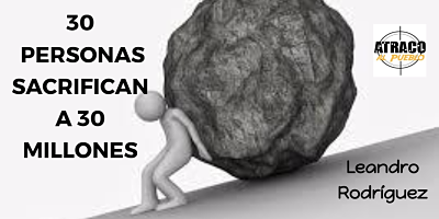 30 PERSONAS SACRIFICAN A 30 MILLONES