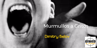 MURMULLOS A GRITOS