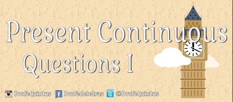 Ejercicio en línea: Present Continuous (III): Questions