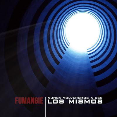 Fumangie: Presentan su disco Nunca Volveremos A Ser Los Mismos