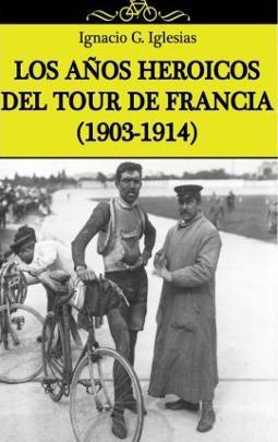 Los años heroicos del Tour de Francia