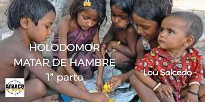HOLODOMOR. MATAR DE HAMBRE (1º entrega)