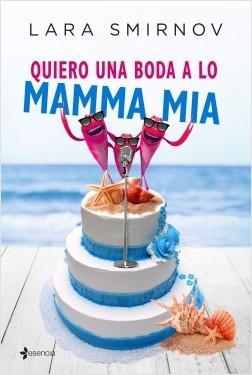 Reseña: Quiero una boda a lo Mamma Mía - Lara Smirnov