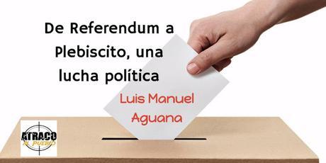 DE REFERENDO A PLEBISCITO, UNA LUCHA POLÍTICA