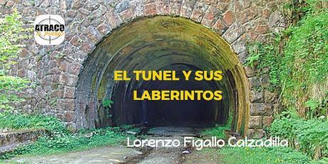 EL TUNEL Y SUS LABERINTOS