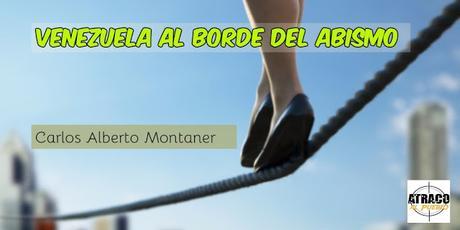 atracoalpueblo.com VENEZUELA AL BORDE DEL ABISMO
