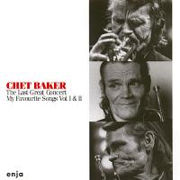 CHET BAKER - THE LAST GREAT CONCERT / MY FOVOURITE SONGS VOL. I & II