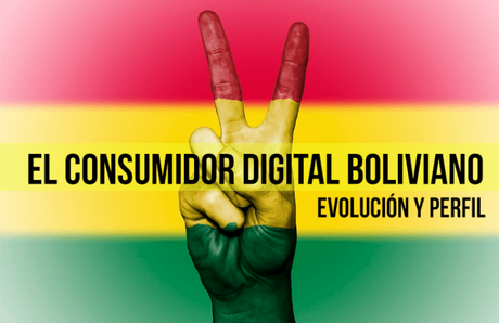 El consumidor digital boliviano: Perfil y Evolución.